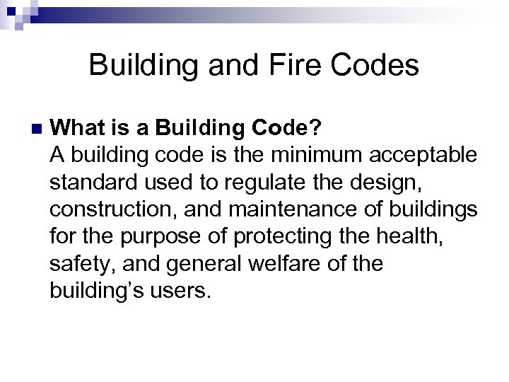 Building and Fire Codes n What is a Building Code? A building code is