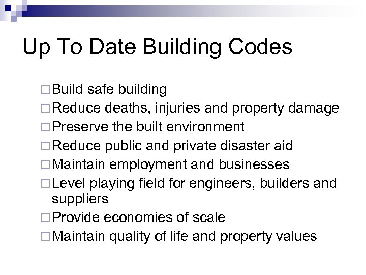Up To Date Building Codes ¨ Build safe building ¨ Reduce deaths, injuries and