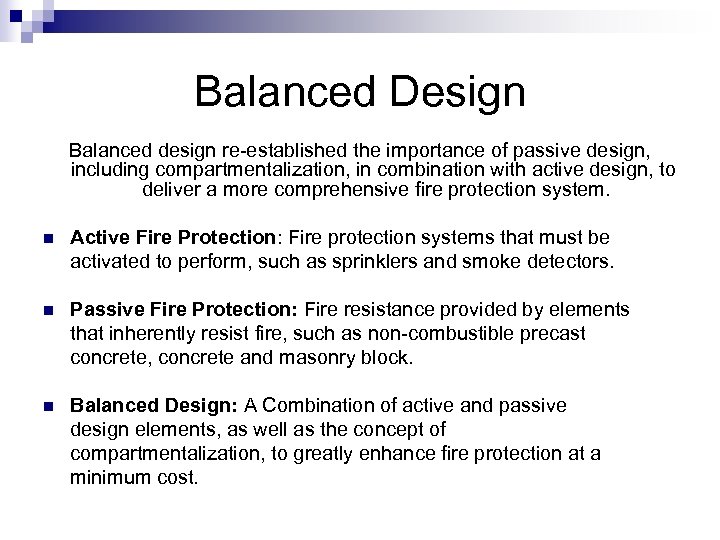 Balanced Design Balanced design re-established the importance of passive design, including compartmentalization, in combination