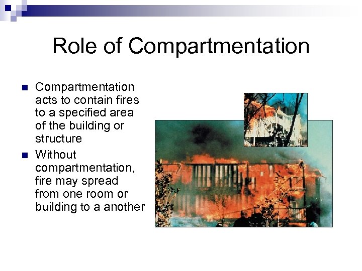 Role of Compartmentation n n Compartmentation acts to contain fires to a specified area