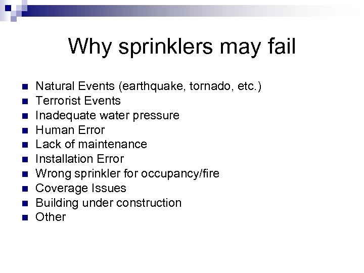 Why sprinklers may fail n n n n n Natural Events (earthquake, tornado, etc.