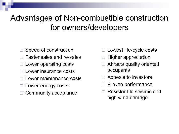 Advantages of Non-combustible construction for owners/developers ¨ ¨ ¨ ¨ Speed of construction Faster
