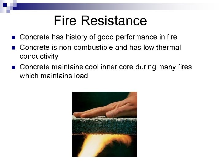 Fire Resistance n n n Concrete has history of good performance in fire Concrete
