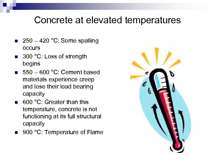 Concrete at elevated temperatures n n n 250 – 420 °C: Some spalling occurs