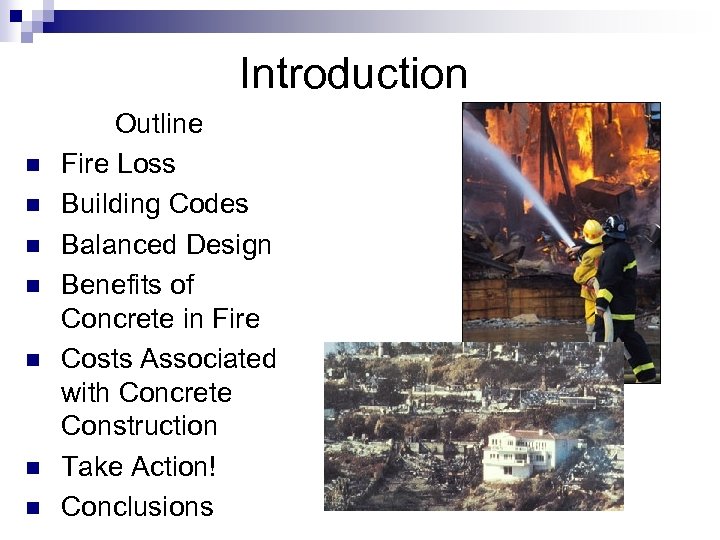 Introduction n n n Outline Fire Loss Building Codes Balanced Design Benefits of Concrete