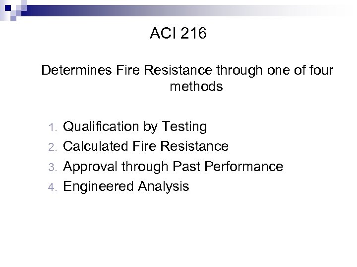 ACI 216 Determines Fire Resistance through one of four methods Qualification by Testing 2.