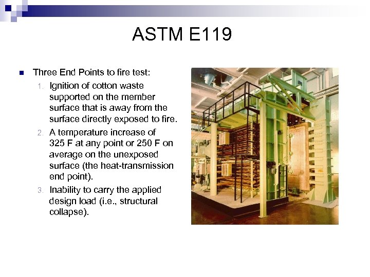 ASTM E 119 n Three End Points to fire test: 1. Ignition of cotton