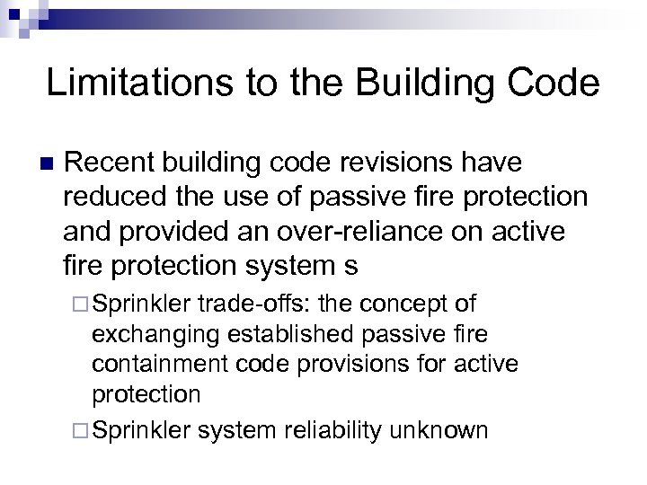 Limitations to the Building Code n Recent building code revisions have reduced the use