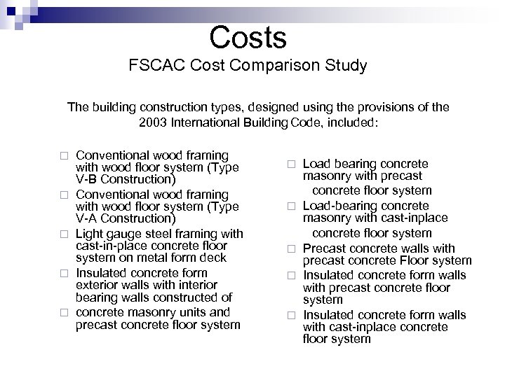 Costs FSCAC Cost Comparison Study The building construction types, designed using the provisions of