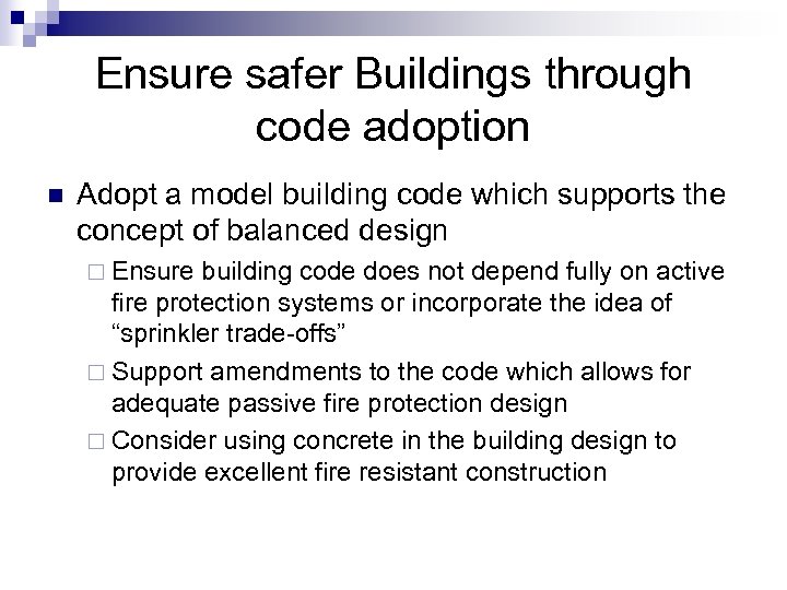Ensure safer Buildings through code adoption n Adopt a model building code which supports