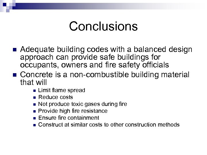 Conclusions n n Adequate building codes with a balanced design approach can provide safe