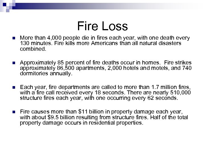 Fire Loss n More than 4, 000 people die in fires each year, with