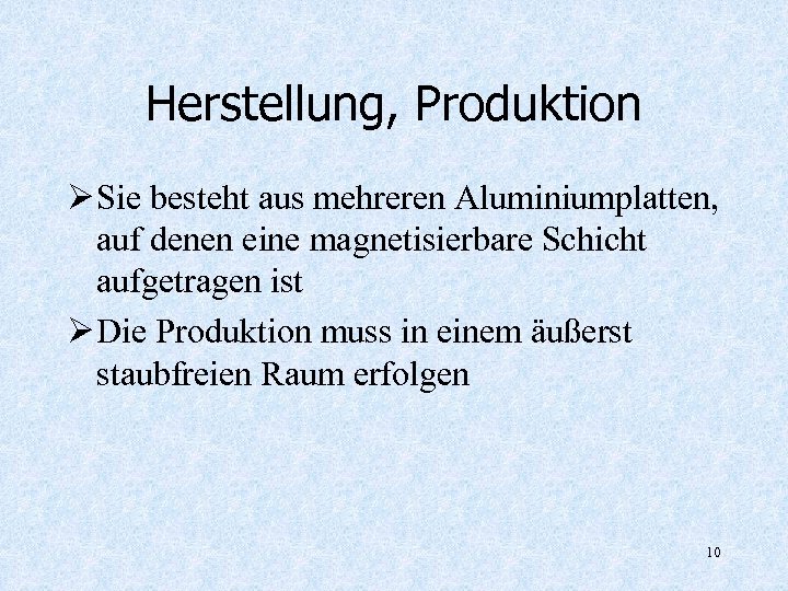 Herstellung, Produktion Ø Sie besteht aus mehreren Aluminiumplatten, auf denen eine magnetisierbare Schicht aufgetragen