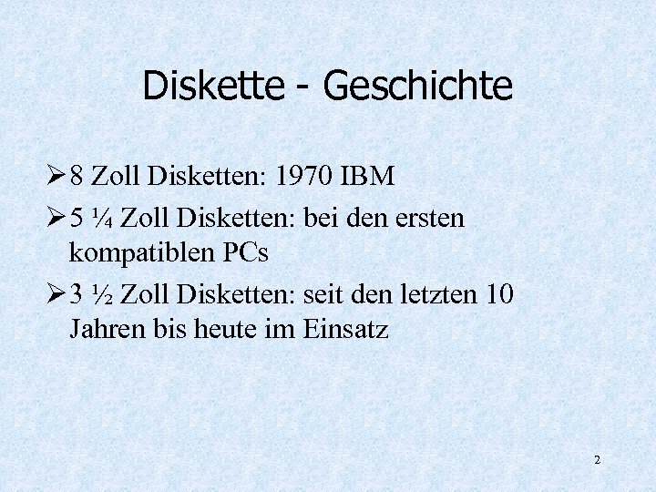 Diskette - Geschichte Ø 8 Zoll Disketten: 1970 IBM Ø 5 ¼ Zoll Disketten: