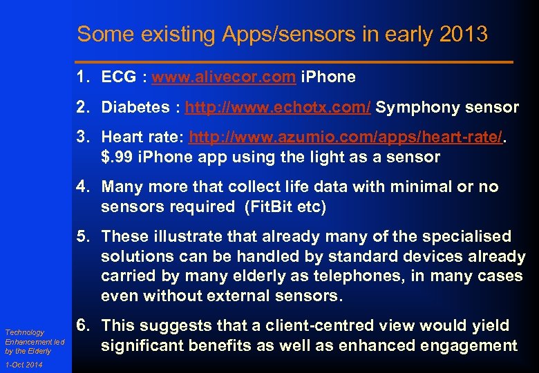 Some existing Apps/sensors in early 2013 1. ECG : www. alivecor. com i. Phone