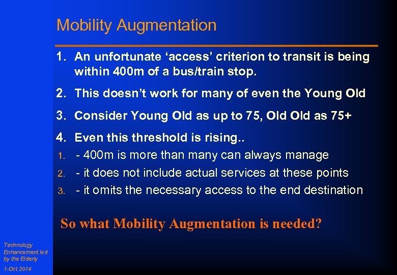 Mobility Augmentation 1. An unfortunate ‘access’ criterion to transit is being within 400 m