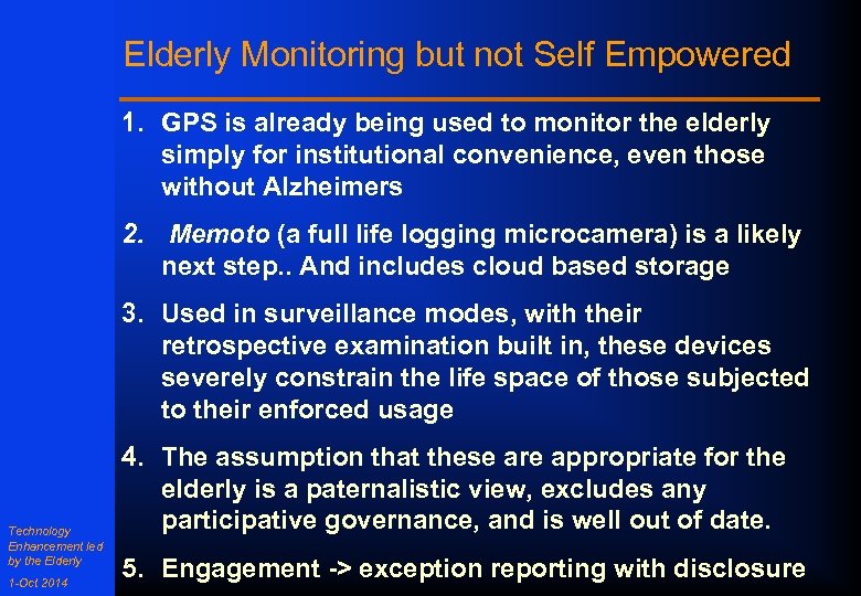 Elderly Monitoring but not Self Empowered 1. GPS is already being used to monitor