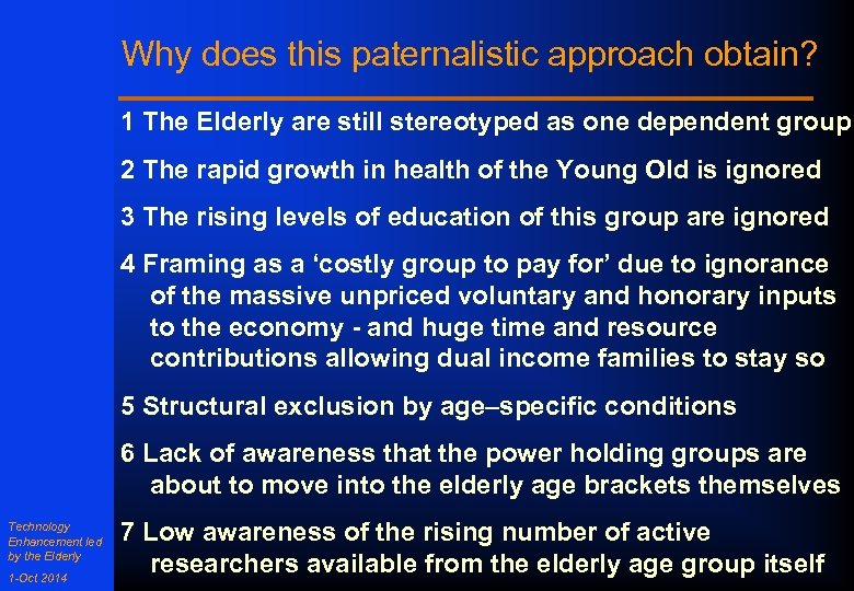 Why does this paternalistic approach obtain? 1 The Elderly are still stereotyped as one