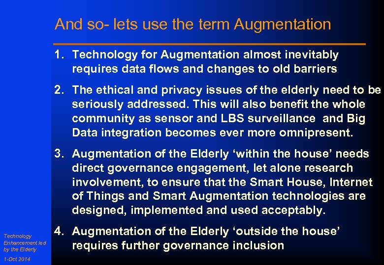 And so- lets use the term Augmentation 1. Technology for Augmentation almost inevitably requires