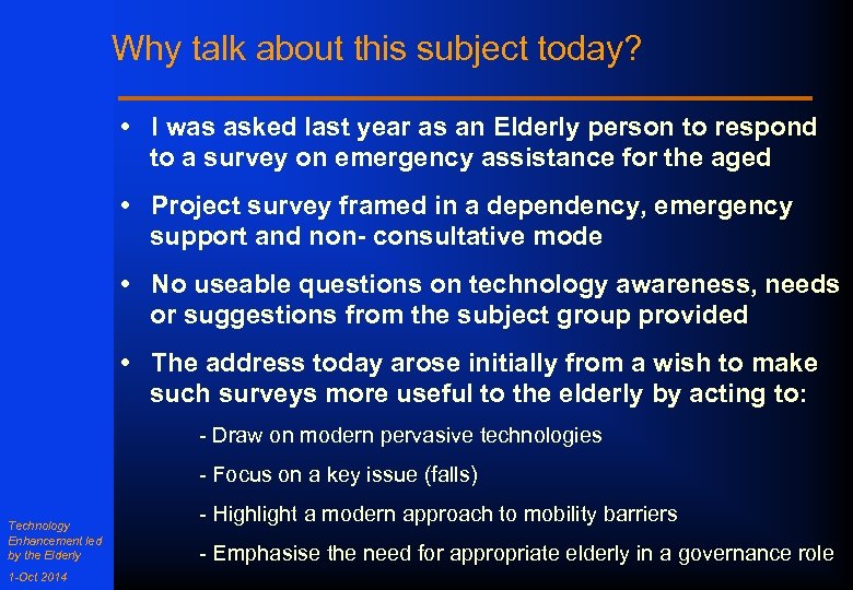 Why talk about this subject today? • I was asked last year as an