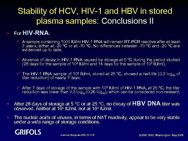 Stability of HCV, HIV-1 and HBV in stored plasma samples: Conclusions II • For