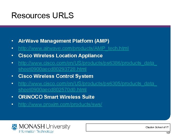 Resources URLS • • Air. Wave Management Platform (AMP) http: //www. airwave. com/products/AMP_tech. html