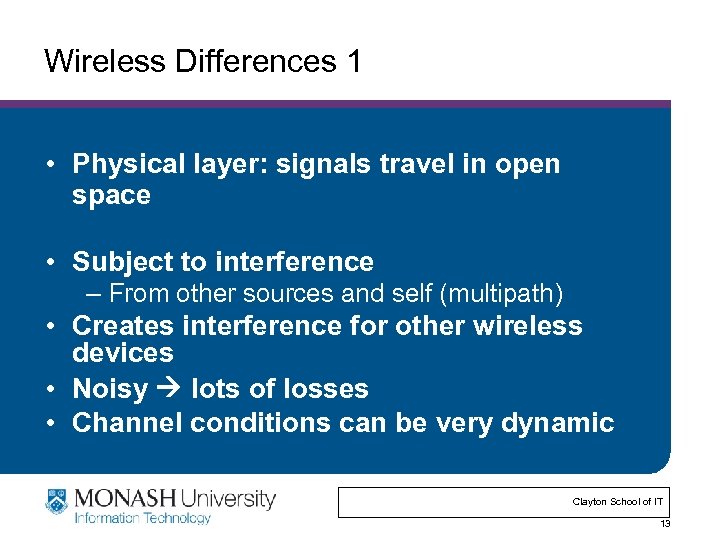 Wireless Differences 1 • Physical layer: signals travel in open space • Subject to