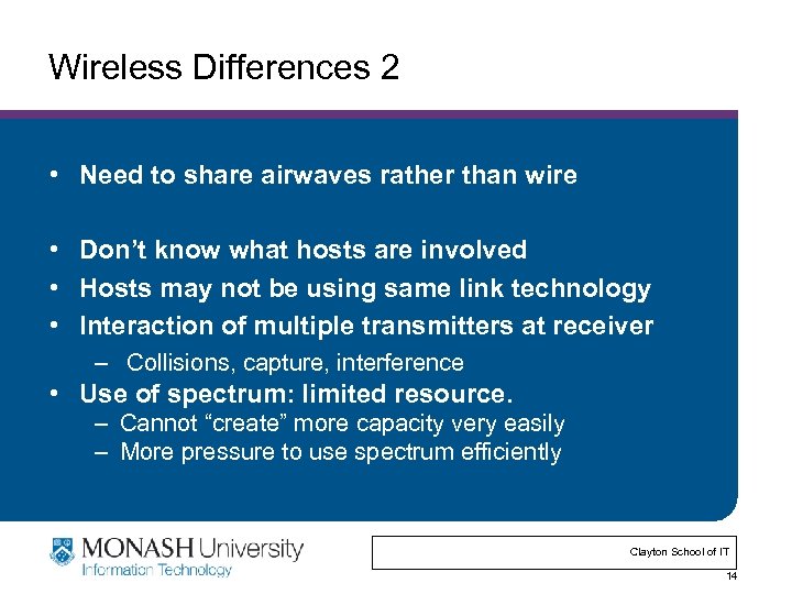 Wireless Differences 2 • Need to share airwaves rather than wire • Don’t know