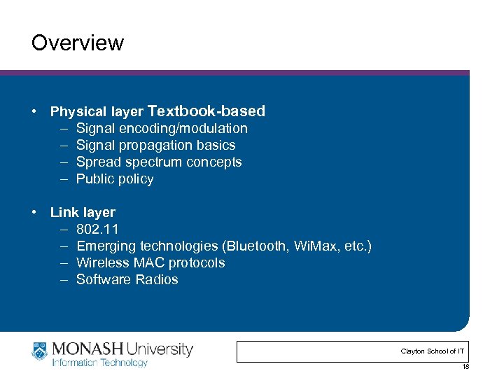 Overview • Physical layer Textbook-based – Signal encoding/modulation – Signal propagation basics – Spread