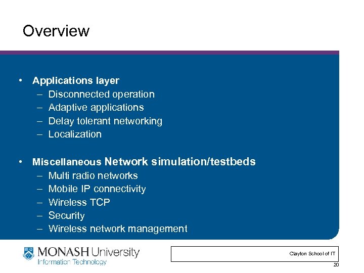 Overview • Applications layer – Disconnected operation – Adaptive applications – Delay tolerant networking