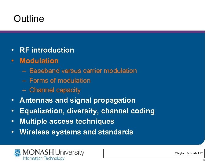 Outline • RF introduction • Modulation – Baseband versus carrier modulation – Forms of