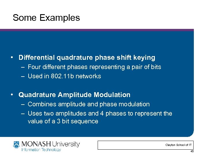 Some Examples • Differential quadrature phase shift keying – Four different phases representing a