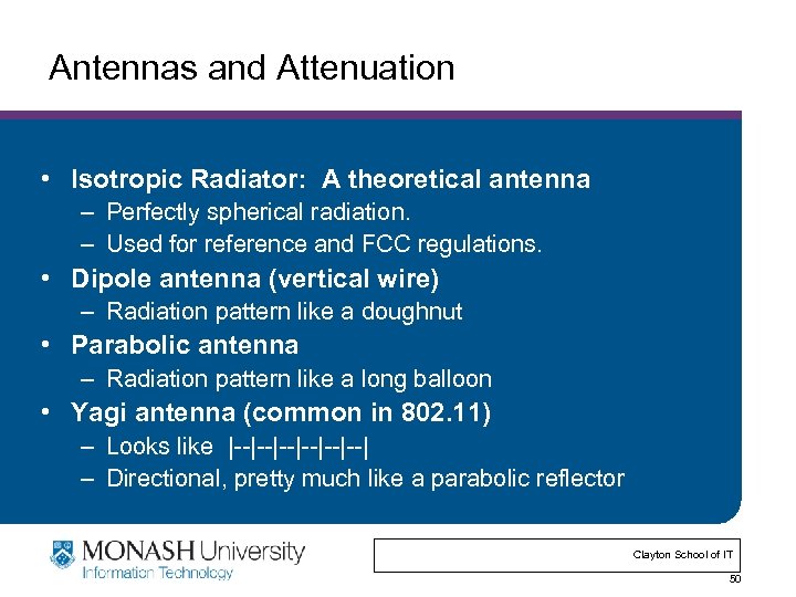 Antennas and Attenuation • Isotropic Radiator: A theoretical antenna – Perfectly spherical radiation. –