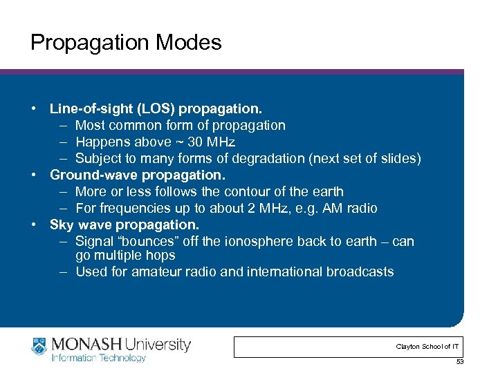 Propagation Modes • Line-of-sight (LOS) propagation. – Most common form of propagation – Happens