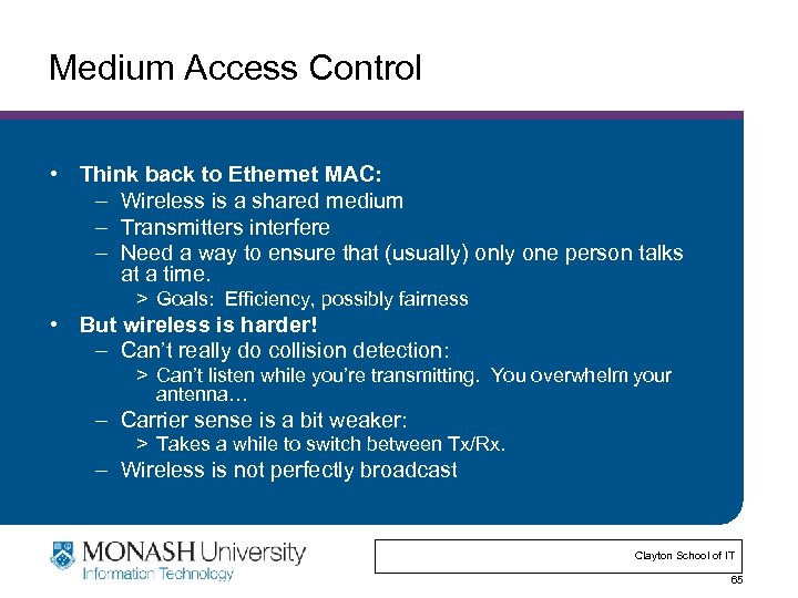 Medium Access Control • Think back to Ethernet MAC: – Wireless is a shared