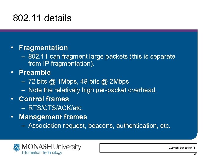 802. 11 details • Fragmentation – 802. 11 can fragment large packets (this is