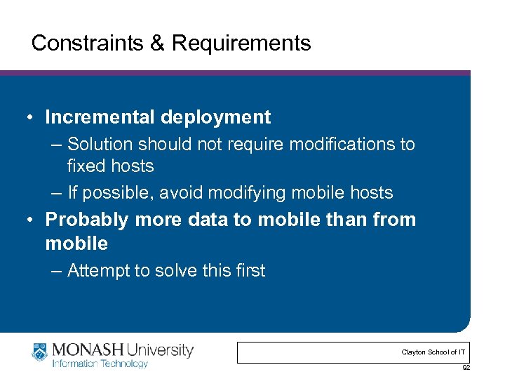 Constraints & Requirements • Incremental deployment – Solution should not require modifications to fixed