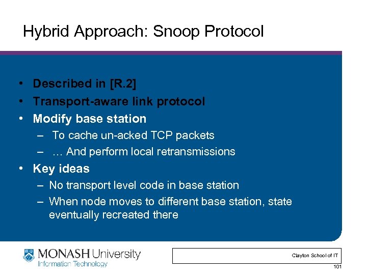Hybrid Approach: Snoop Protocol • Described in [R. 2] • Transport-aware link protocol •