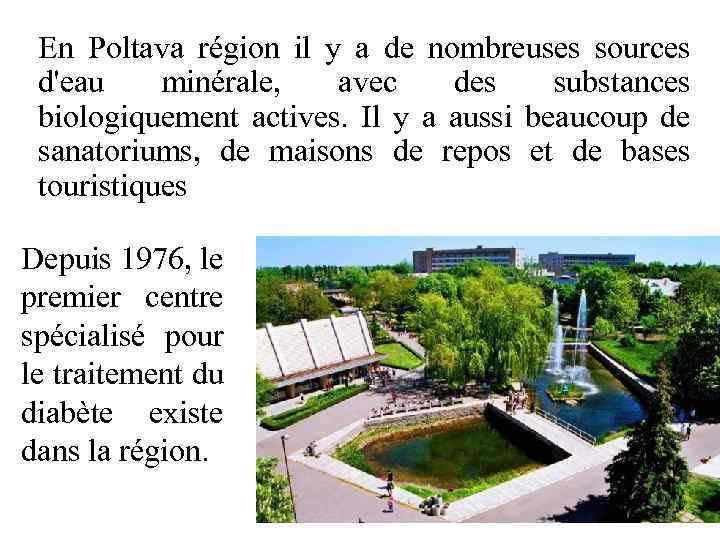 En Poltava région il y a de nombreuses sources d'eau minérale, avec des substances