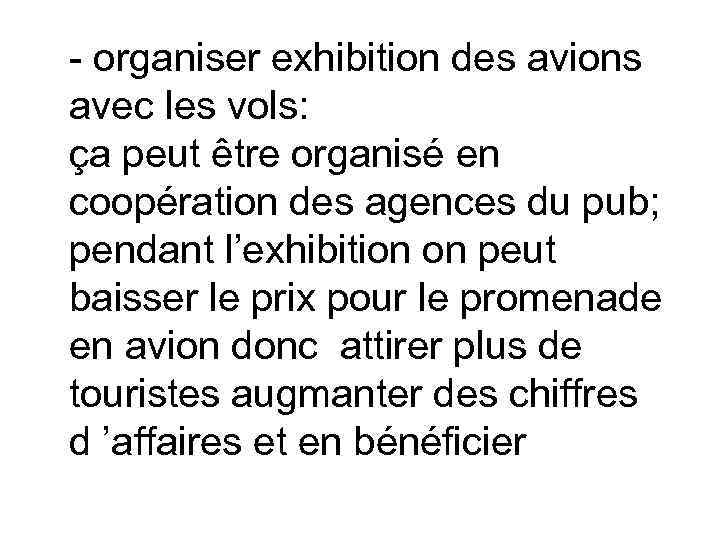 - organiser exhibition des avions avec les vols: ça peut être organisé en coopération