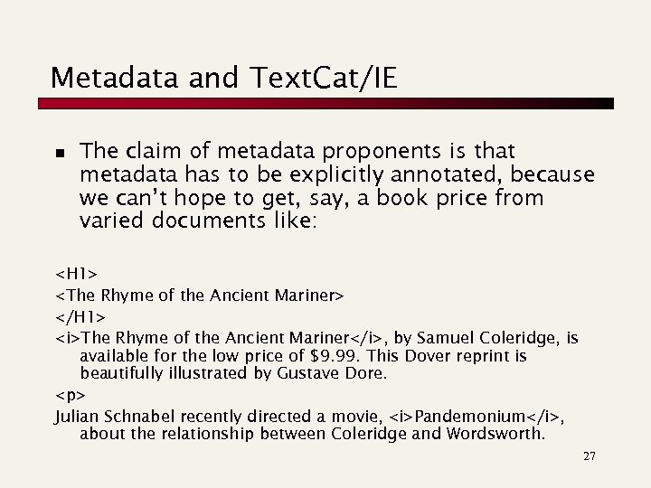 Metadata and Text. Cat/IE n The claim of metadata proponents is that metadata has