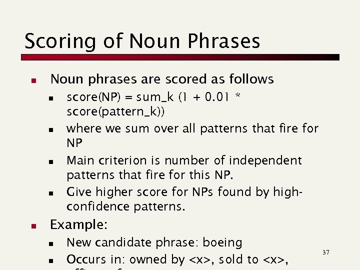 Scoring of Noun Phrases n Noun phrases are scored as follows n n n