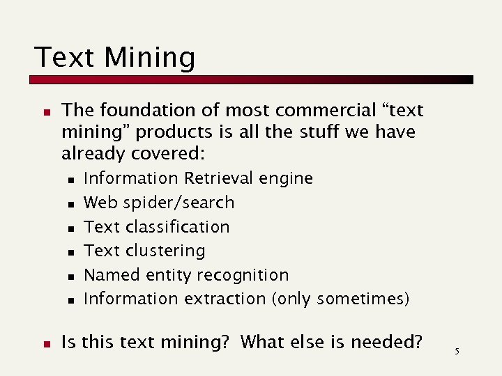 Text Mining n The foundation of most commercial “text mining” products is all the
