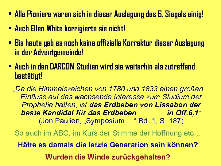  • Alle Pioniere waren sich in dieser Auslegung des 6. Siegels einig! •