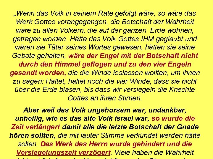 „Wenn das Volk in seinem Rate gefolgt wäre, so wäre das Werk Gottes vorangegangen,