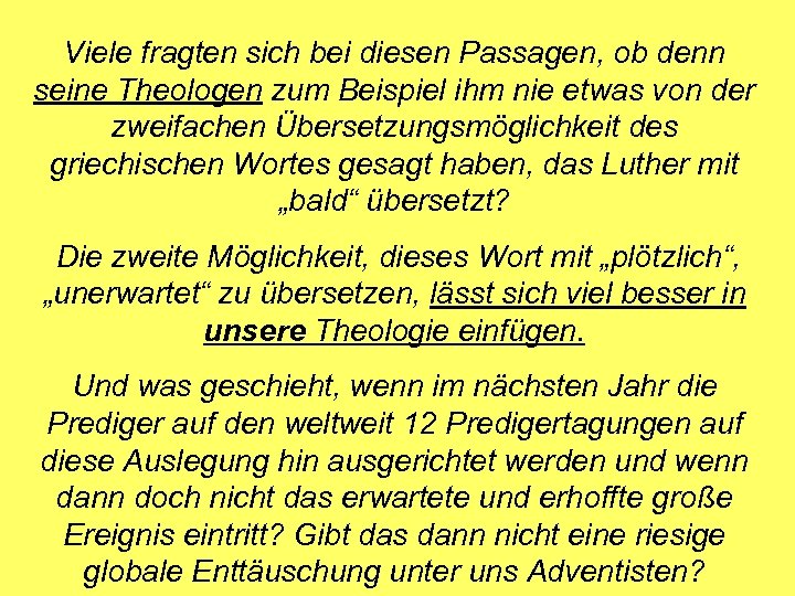 Viele fragten sich bei diesen Passagen, ob denn seine Theologen zum Beispiel ihm nie
