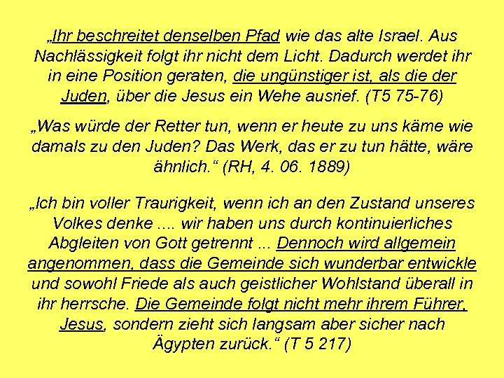 „Ihr beschreitet denselben Pfad wie das alte Israel. Aus Nachlässigkeit folgt ihr nicht dem