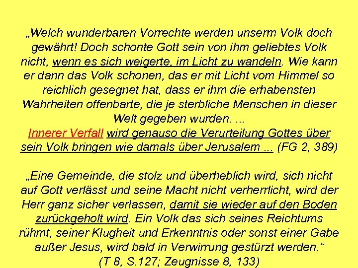 „Welch wunderbaren Vorrechte werden unserm Volk doch gewährt! Doch schonte Gott sein von ihm