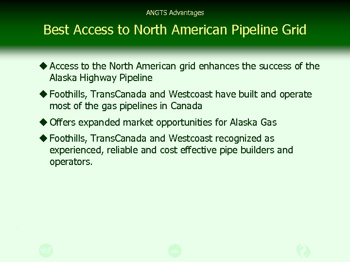 ANGTS Advantages Best Access to North American Pipeline Grid u Access to the North