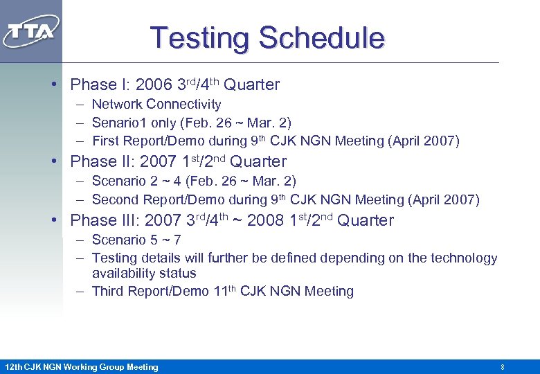 Testing Schedule • Phase I: 2006 3 rd/4 th Quarter – Network Connectivity –